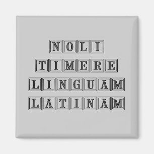 Befürchten Sie nicht die lateinische Sprache Magnet