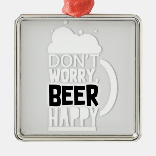 ****BEFÜRCHTEN SIE SICH NICHT ÜBER BIER HAPPY*** O ORNAMENT AUS METALL (Vorne)