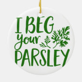BEG DEIN PARSLEY KERAMIK ORNAMENT (Hinten)