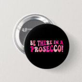 Begeben Sie sich in die Prosecco Bar Button (Vorne & Hinten)