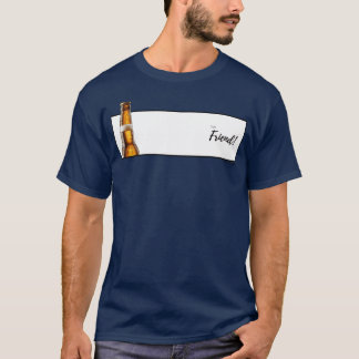 Begeben Sie sich zu unserem Freund T-Shirt
