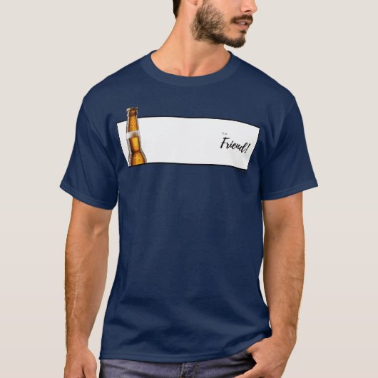 Begeben Sie sich zu unserem Freund T-Shirt (Vorderseite)
