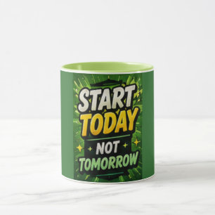 Beginne heute, nicht morgen Motivierender Kaffee Tasse