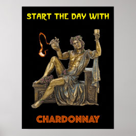 Beginnen Sie den Tag mit Chardonnay. Bacchus-Gott  Poster