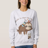 Beginnen Sie den Tag Sweatshirt (Vorderseite)