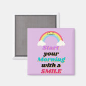 Beginnen Sie Ihren Morgen mit einem Lächeln Square Magnet (Vorderseite/Rückseite)