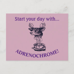 Beginnen Sie Ihren Tag mit Adrenochrome Postkarte