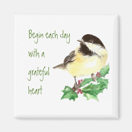 Beginnen Sie jeden Tag Grateful Heart Chickadee Bi Magnet (Vorne)
