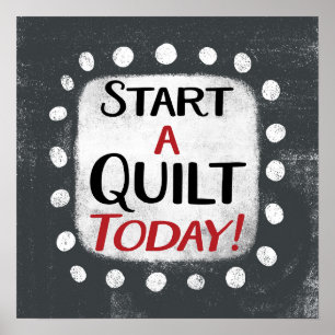 Beginnen Sie mit einem "Quilt Today Poster Wall Ar