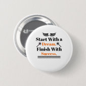 Beginnen Sie mit einem Traum, enden Sie mit Erfolg Button (Vorne & Hinten)