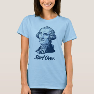 Beginnen Sie über George WashingtonT-Shirt T-Shirt