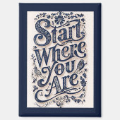 Beginnen Sie, wo Sie dekorative Typografie sind Magnet (Vorderseite)