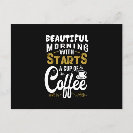 Beginnt eine Tasse Kaffee Postkarte (Vorderseite)