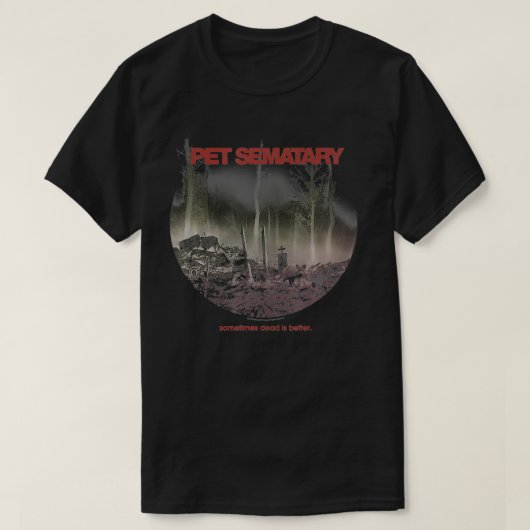 Begleiter Sematary manchmal ist tot besser T-Shirt (Design vorne)