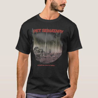 Begleiter Sematary manchmal ist tot besser T-Shirt
