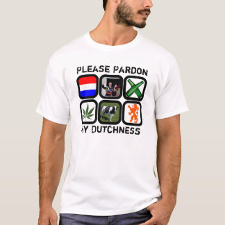 Begnadigen Sie bitte mein Dutchness T-Shirt