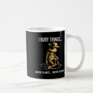 Begrabe Dinge vielleicht Pflanzen vielleicht Leute Kaffeetasse