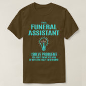 Begräbnisassistent I Solve Problems Gift Item T-Shirt (Design vorne)
