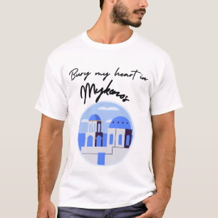 Begrabt mein Herz in Mykonos T-Shirt
