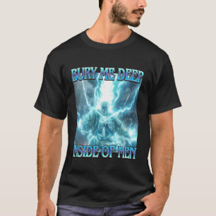 Begrabt mich tief inmitten von Männern - Lustiges  T-Shirt