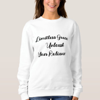 begrenzt less grace:Unleash Your Radiance. Sweatshirt