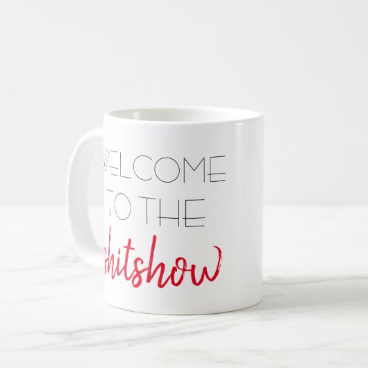 Begrüßung der Shitshow Kaffeetasse (Vorderseite Links)