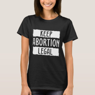 Behalt Abtreibung Legal T-Shirt