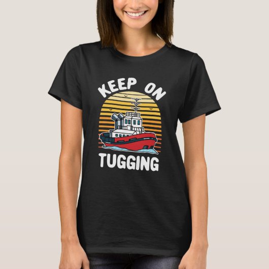Behalt auf Tugging Funny Tugboat T-Shirt (Vorderseite)