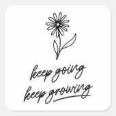 Behalt Behalte wachsen Quadratischer Aufkleber (Vorderseite)