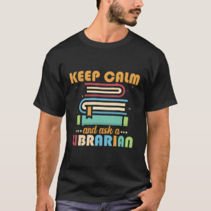 Behalt Beruhigung und Frag mir ein Bibliotheksbibl T-Shirt