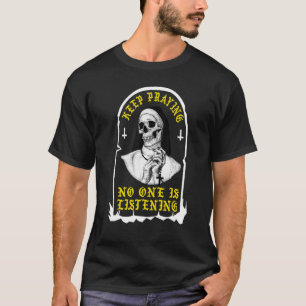 Behalt beten Niemand hört Skull Nun T-Shirt