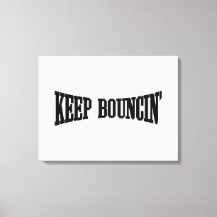 Behalt Bouncin' Leinwanddruck