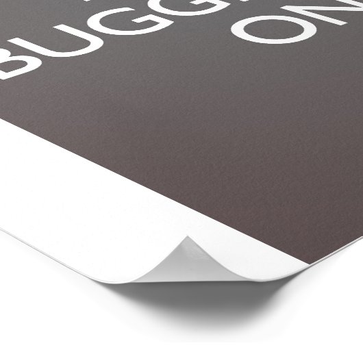 Behalt-Bugschwattern On - Cooles graues Poster (Ecke)