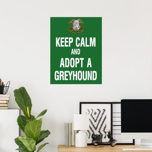 Behalt Calm & Adoptier einen Windhund Poster (Heimbüro)