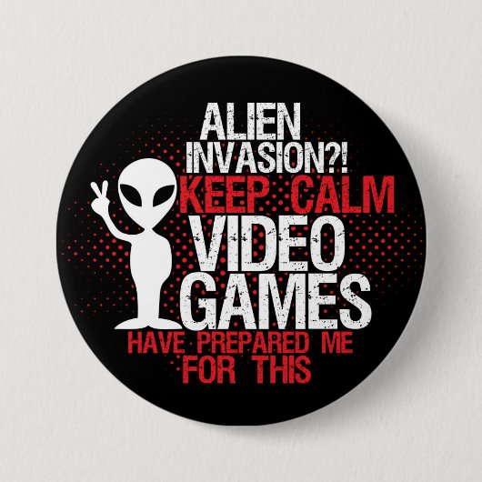 Behalt Calm Alien Invasion Funny Gamers Button (Vorderseite)