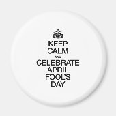 BEHALT CALM AND CELEBRATE APRIL FOOL'S DAY MAGNET (Vorne)