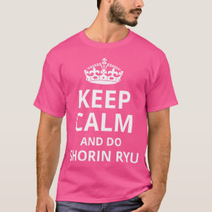 Behalt Calm and do Shorin Ryu Funny Shorin Ryu Kar T-Shirt