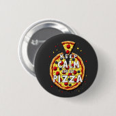 Behalt Calm and Eat Pizza: Perfekt für Pizza Button (Vorne & Hinten)