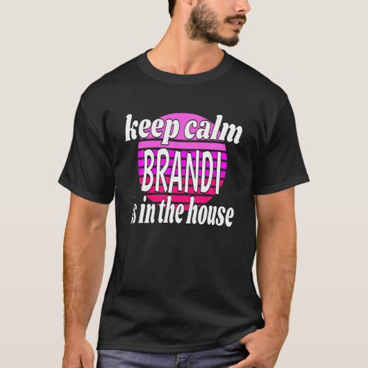 Behalt Calm Brandi ist im Haus Brandi Name T-Shirt (Vorderseite)