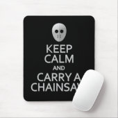 Behalt Calm & Carry a Chainsaw Mousepad (Mit Mouse)