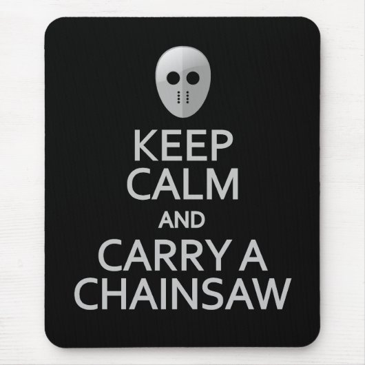 Behalt Calm & Carry a Chainsaw Mousepad (Vorne)