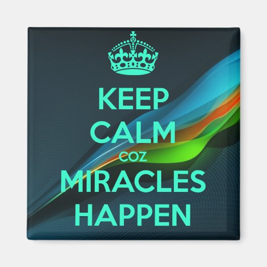 BEHALT CALM COZ MIRACLES PASSIERT MAGNET (Vorne)