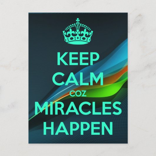 BEHALT CALM COZ MIRACLES PASSIERT POSTKARTE (Vorderseite)