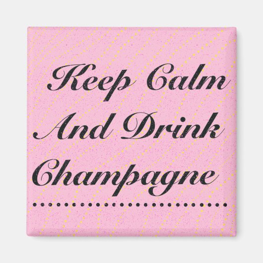 Behalt Calm Drink Champagne Pink und Black Magnet (Vorne)
