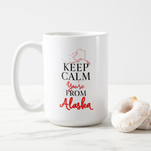 Behalt Calm Du bist aus Alaska Kaffeetasse