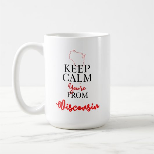 Behalt Calm Du bist aus Wisconsin Kaffeetasse (Links)