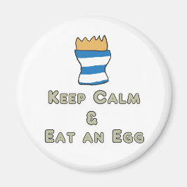 Behalt Calm Eat an Egg Magnet