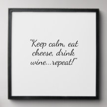 Behalt Calm Eat Cheese Drink Wein wiederholen