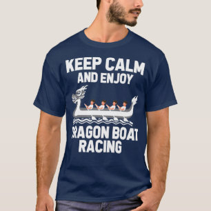 Behalt Calm Enjoy Dragon Boat Rowing T-Shirt