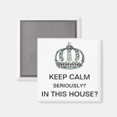 "BEHALT CALM - ERNSTHAFT? IN DIESEM HAUS?" MAGNET (Vorderseite/Rückseite)